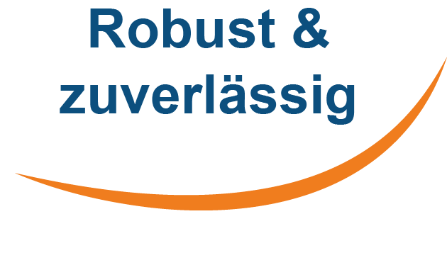 Robust & zuverlässig